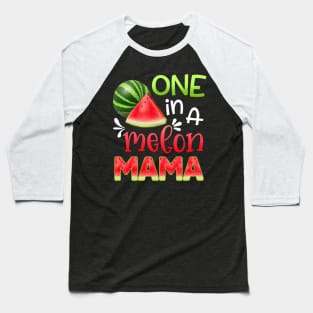 One In A Melon Watermelon mama T-shirt For Father_s Day Baseball T-Shirt